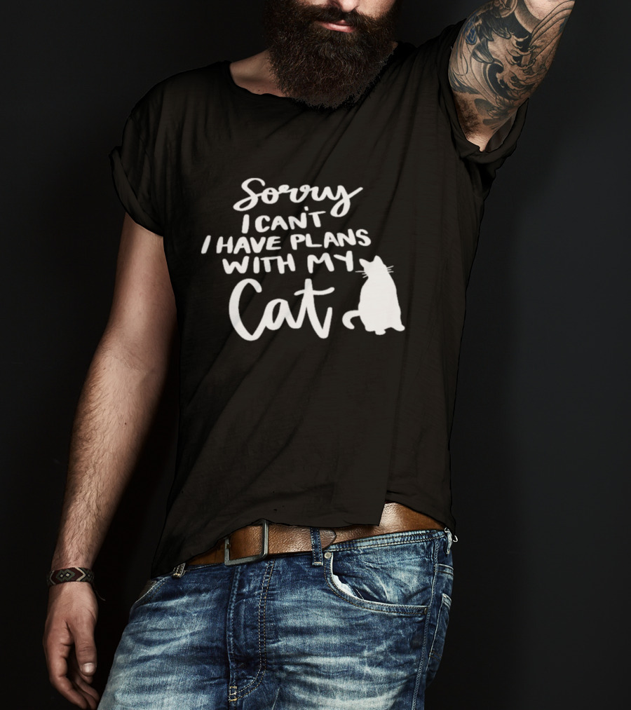 Sorry I Can't I Have Plans With My Cat Cat T-Shirt