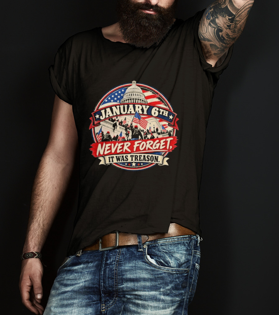 January 6th Never Forget It Was Treason US Capitol T-Shirt