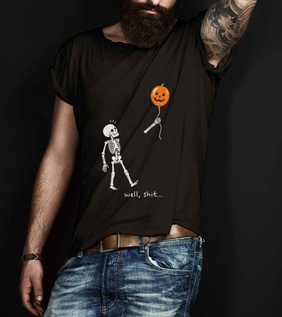 Well Shit Skeleton With Pumpkin Balloon Halloween T-Shirt