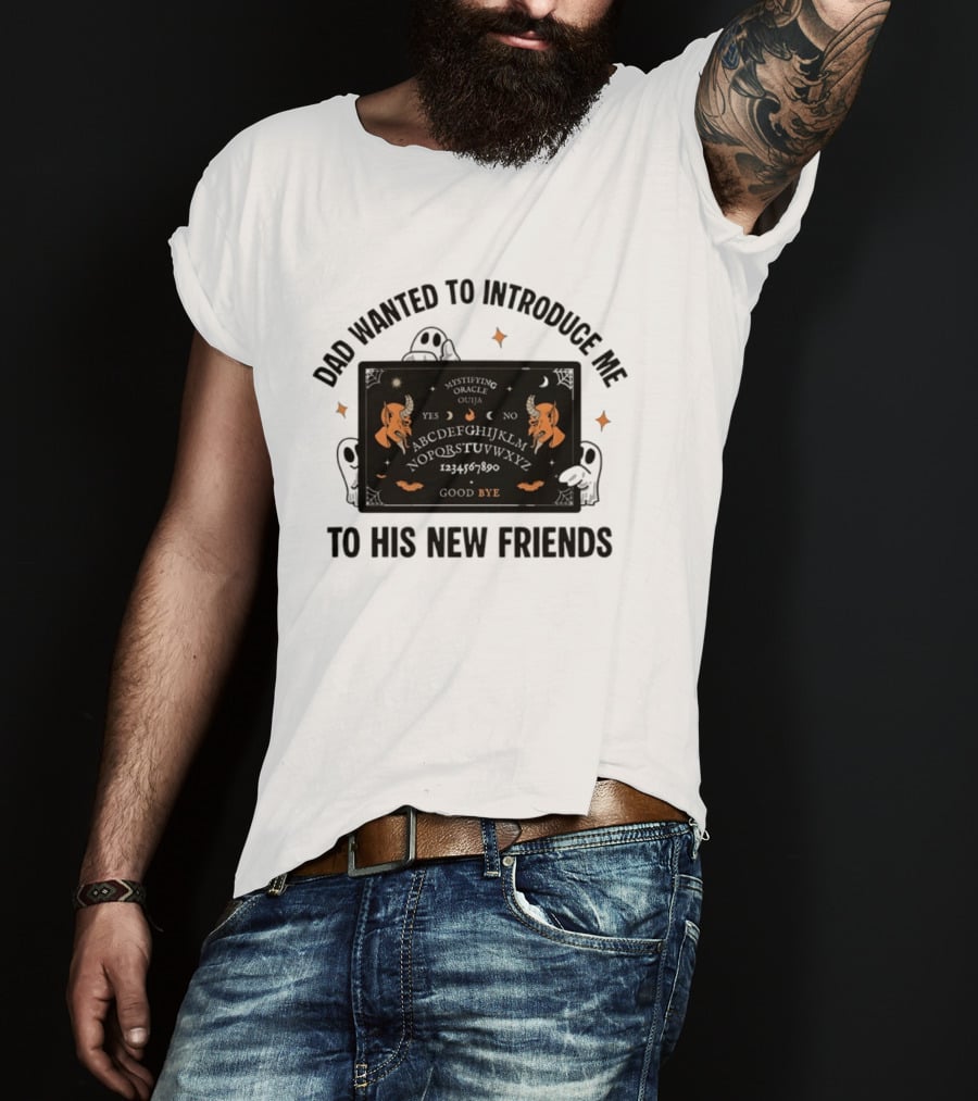 Dad Wanted To Introduce Me To His New Friends Ghost Halloween Devil Horns Bye Moon Bats Skeletal Spooky T-Shirt