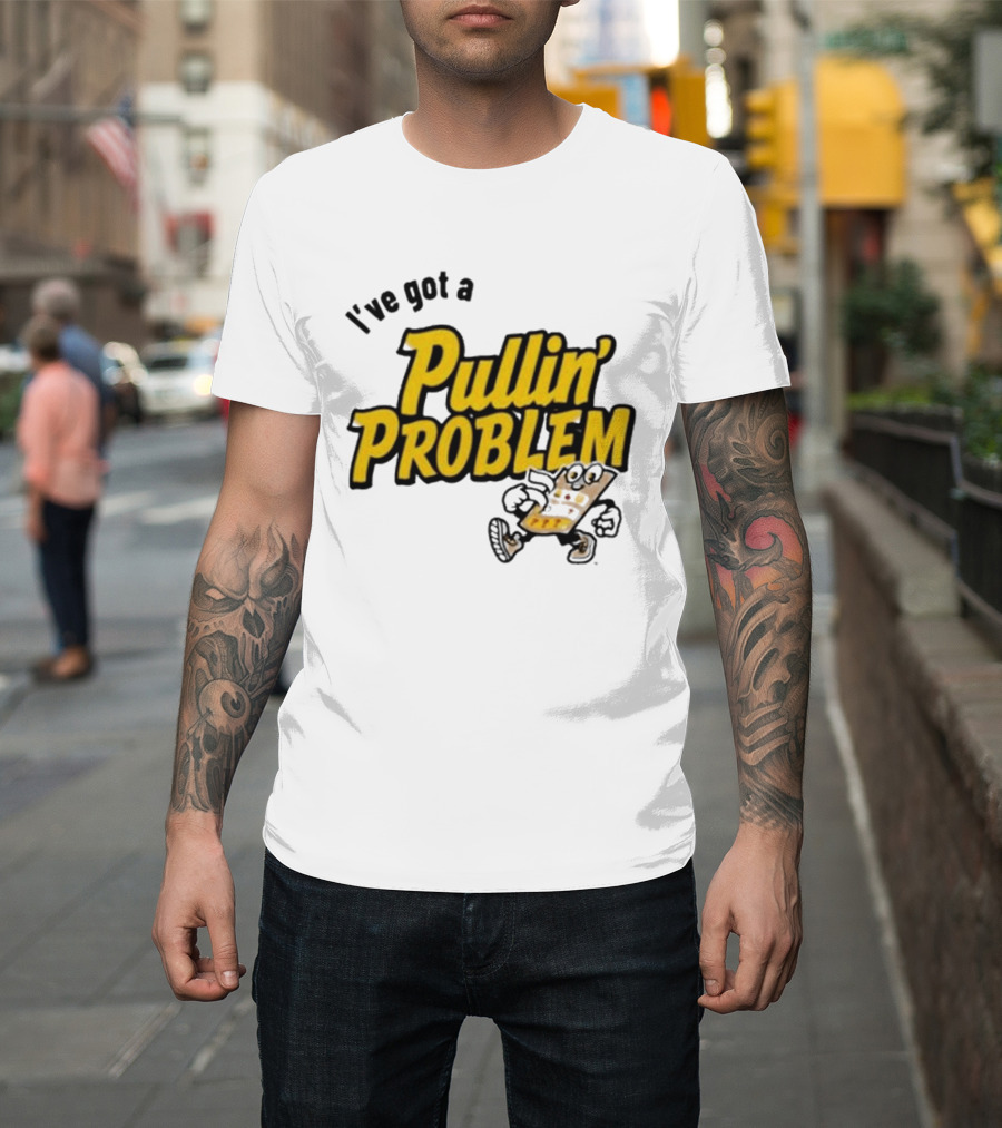 I've Got A Pullin' Problem Wisconsin Pull Tabs Fun T-Shirt