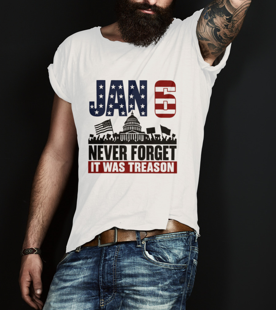 Jan 6 Never Forget It Was Treason Capitol Protest American Flag T-Shirt