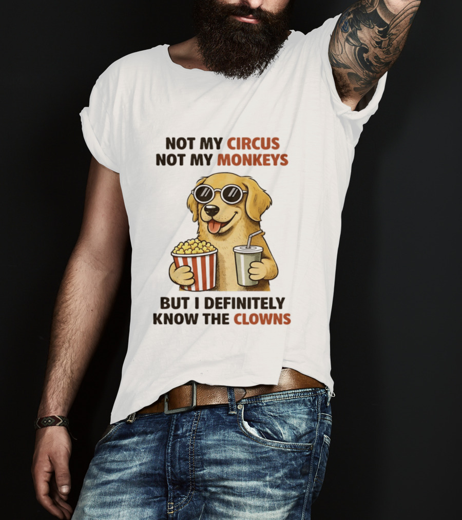 Not My Circus Not My Monkeys Golden Retriever With Popcorn And Clowns T-Shirt
