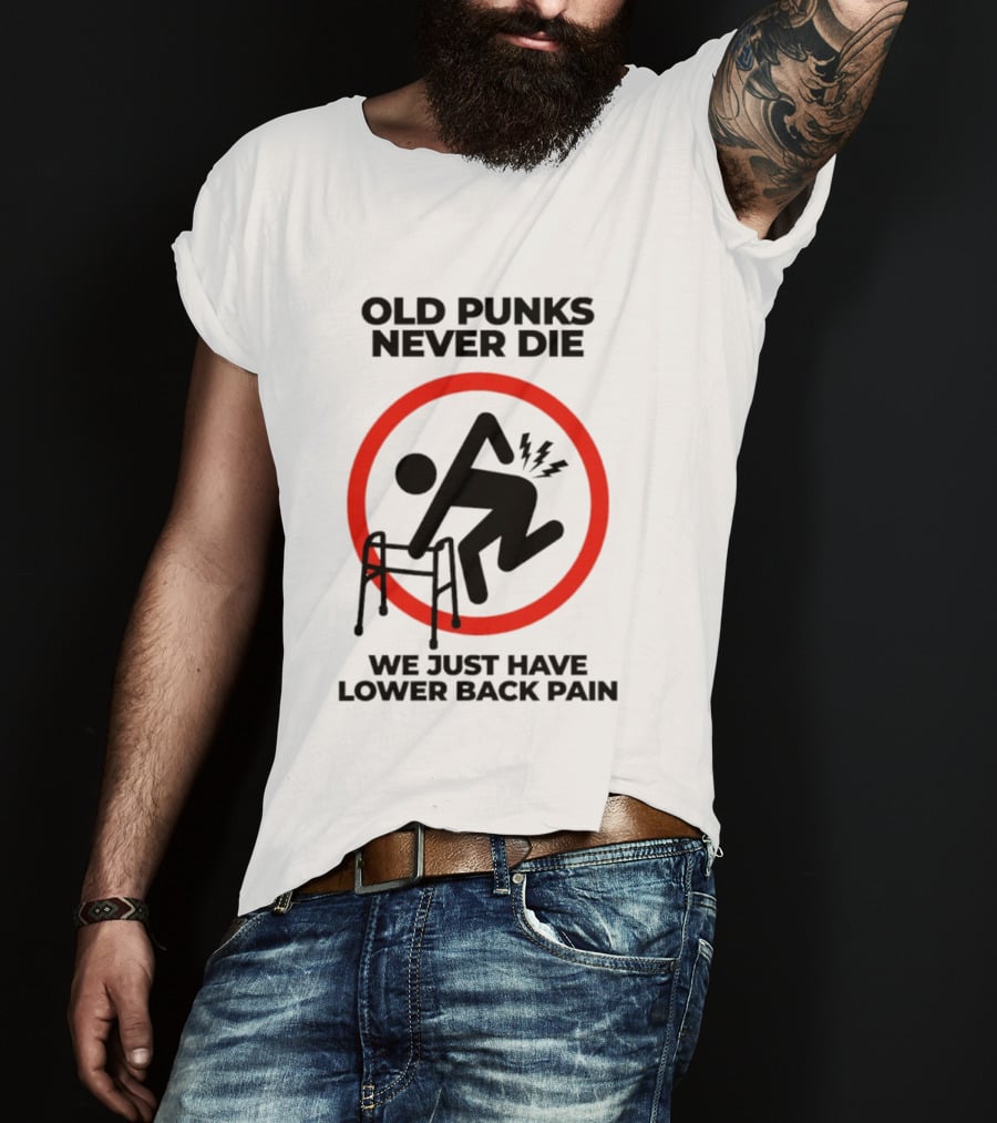 Old Punks Never Die We Just Have Lower Back Pain Walker Circle T-Shirt