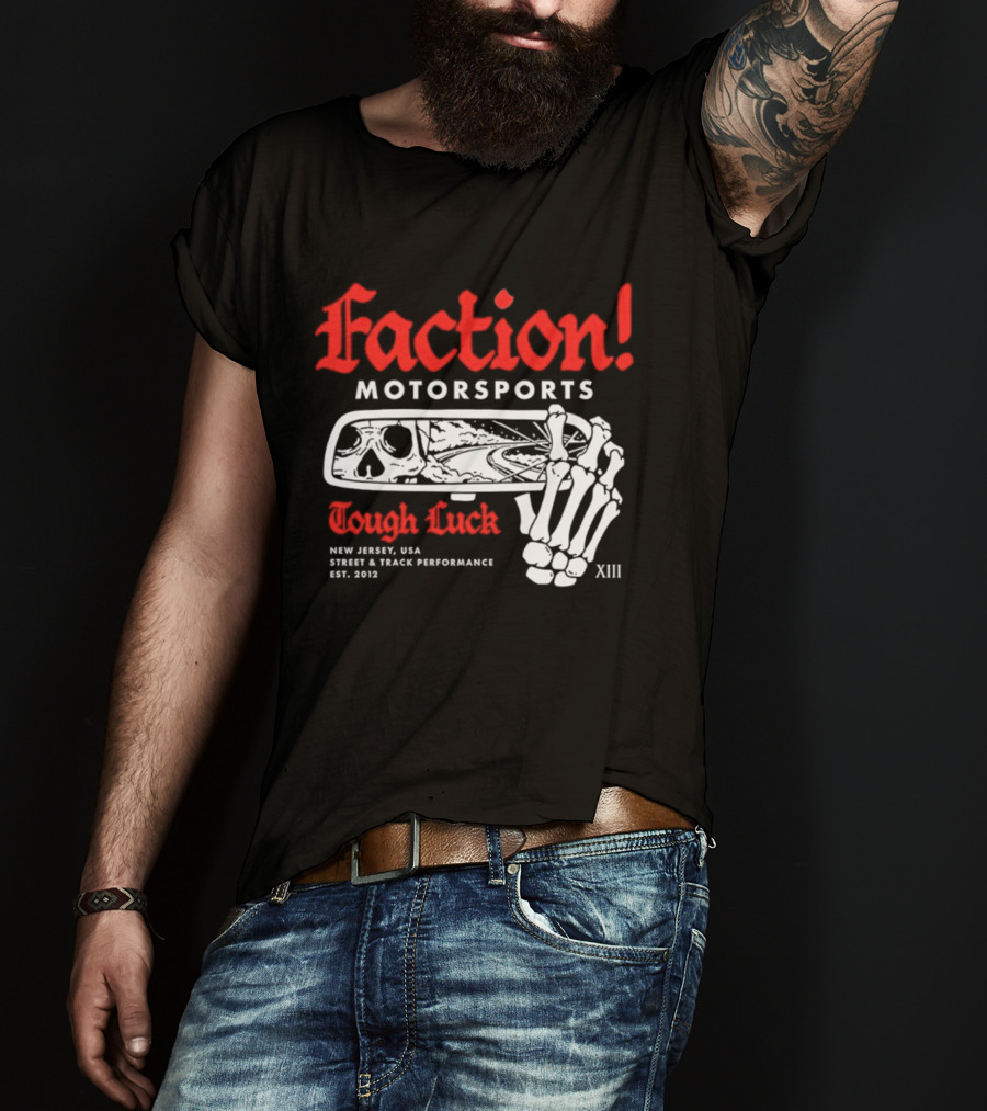 Faction Motorsports Tough Luck Skull Skeleton New Jersey Street Track Performance Est 2013 XIII T-Shirt