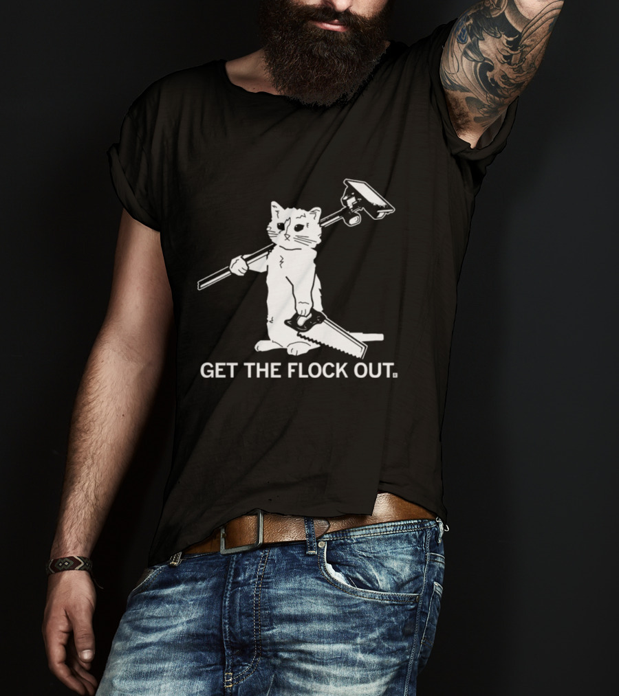 Cat Holding Saw And Broom Get The Flock Out T-Shirt