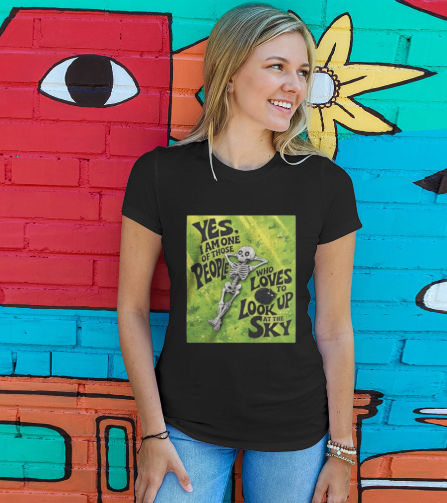 Yes I Am One Of Those People Who Loves To Look Up At The Sky Skeleton Relaxing T-Shirt