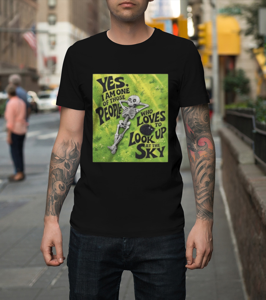 Yes I Am One Of Those People Who Loves To Look Up At The Sky Skeleton Relaxing T-Shirt