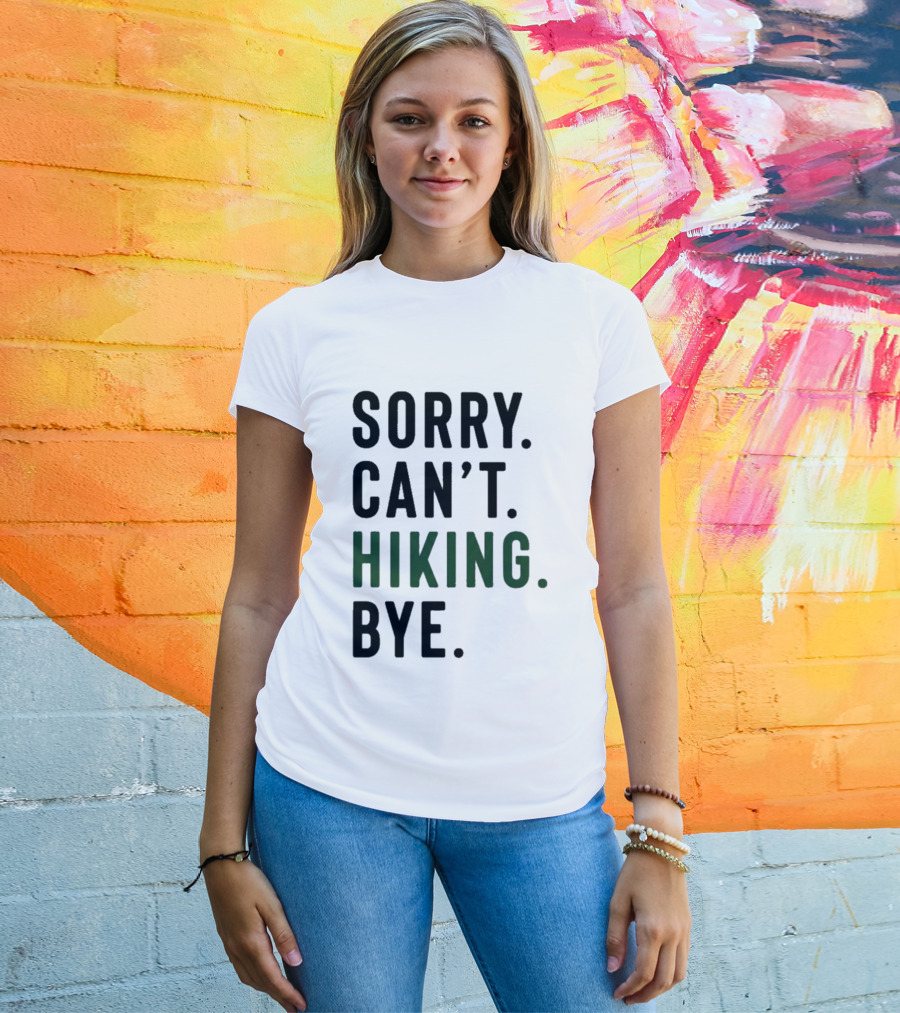 Sorry Can't Hiking Bye Adventure Lover T-Shirt