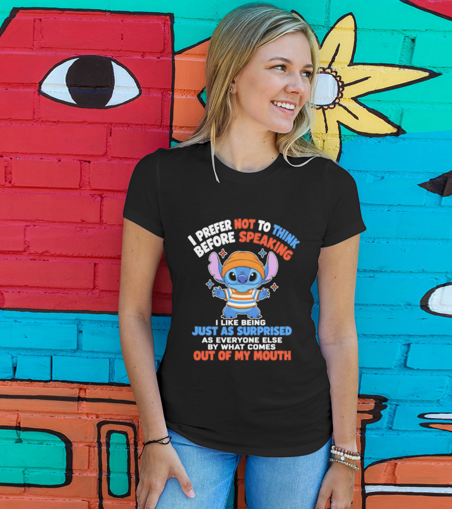 I Prefer Not To Think Before Speaking Stitch Just As Surprised Out Of My Mouth T-Shirt