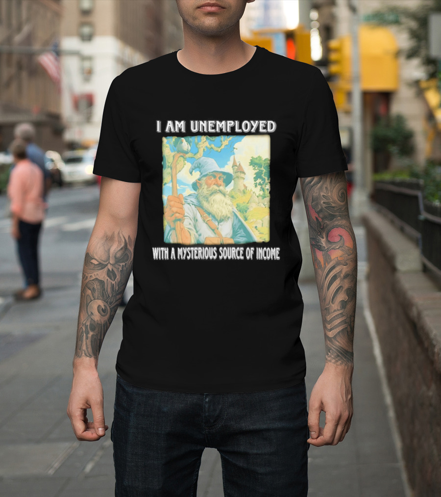 I Am Unemployed Mysterious Source Of Income Medieval Wizard And Castle T-Shirt