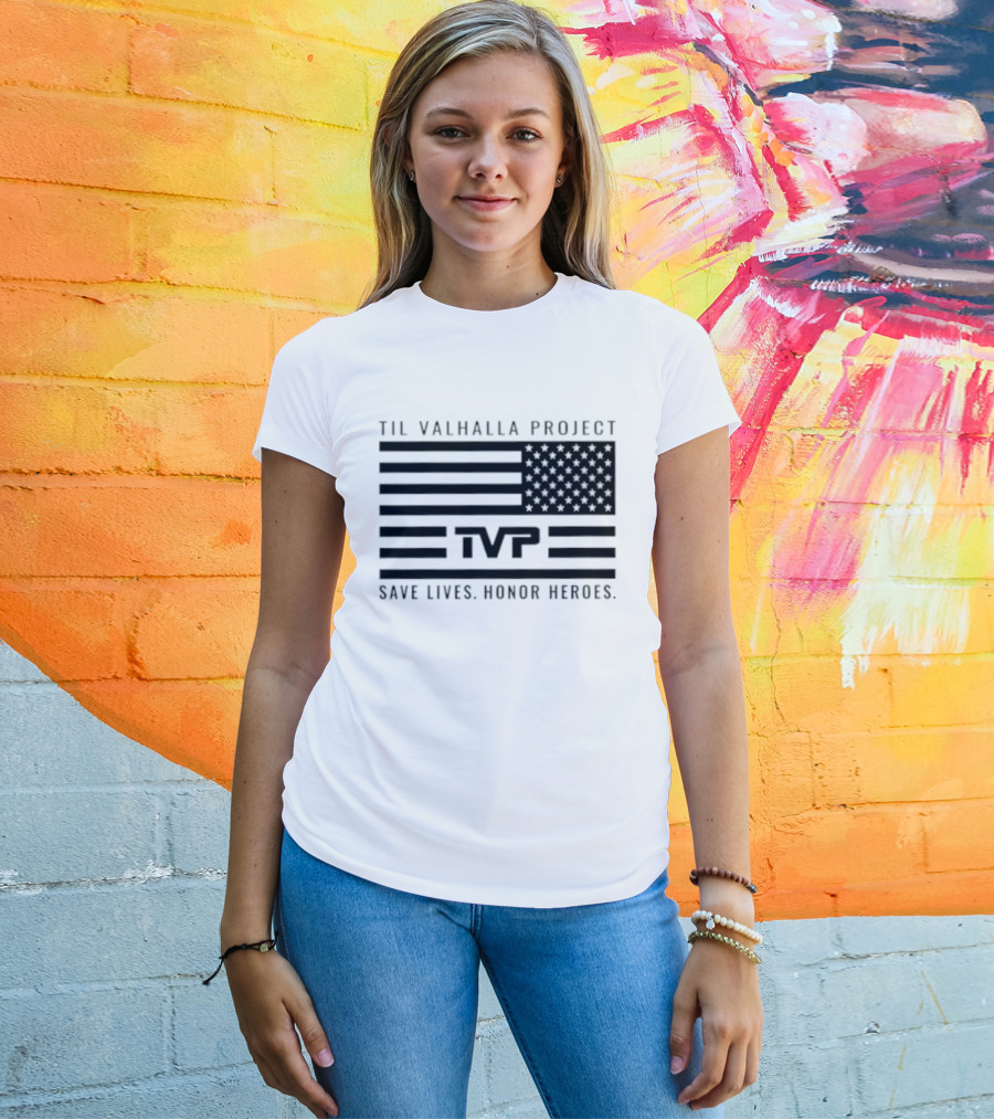 Til Valhalla Project TVP American Flag Save Lives Honor Heroes T-Shirt