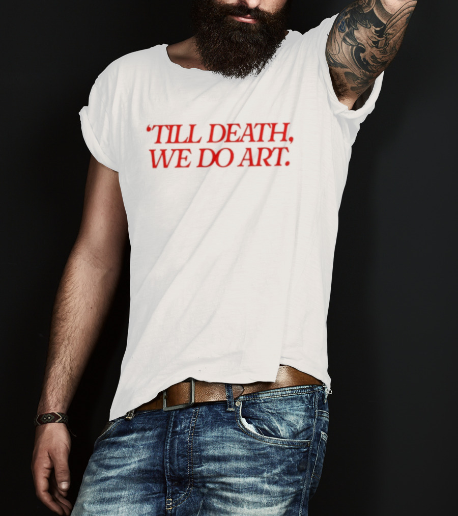 Till Death We Do T-Shirt