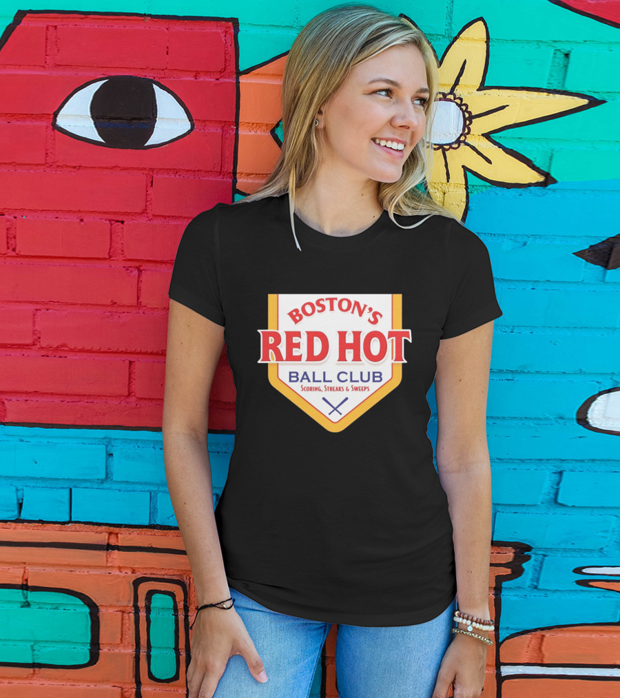 Boston's Red Hot Ball Club Scoring Streaks And Sweeps T-Shirt