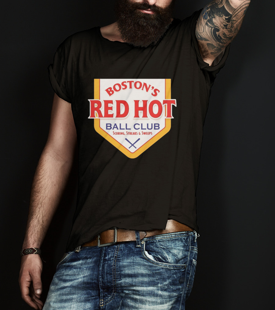 Boston's Red Hot Ball Club Scoring Streaks And Sweeps T-Shirt
