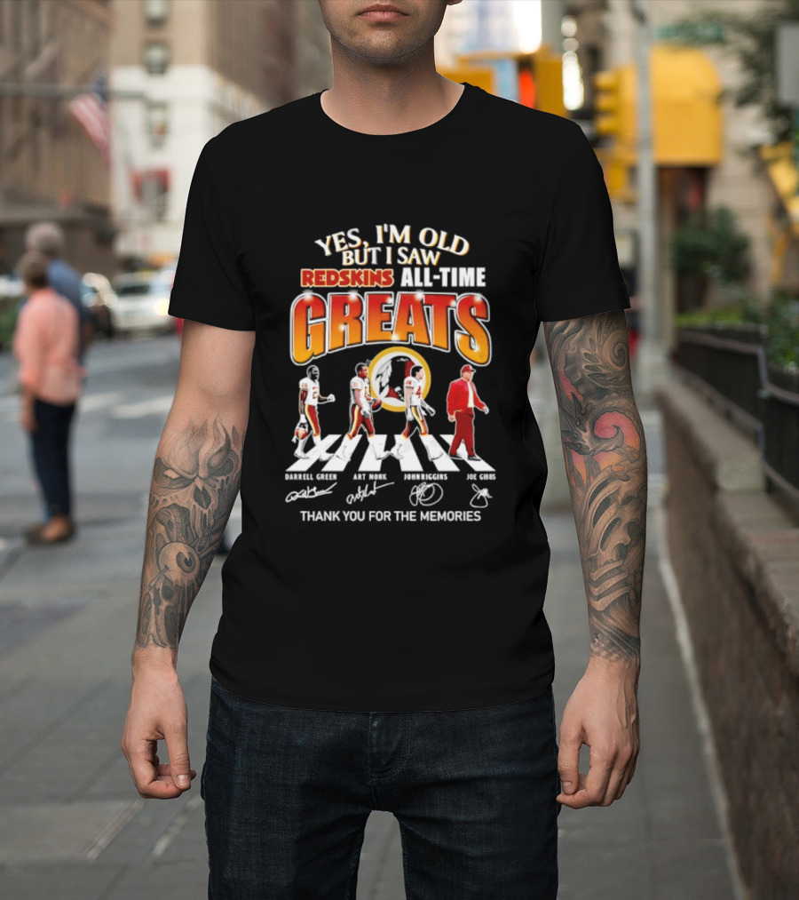Yes I'm Old But I Saw Redskins All Time Greats Legends Thank You For The Memories T-Shirt