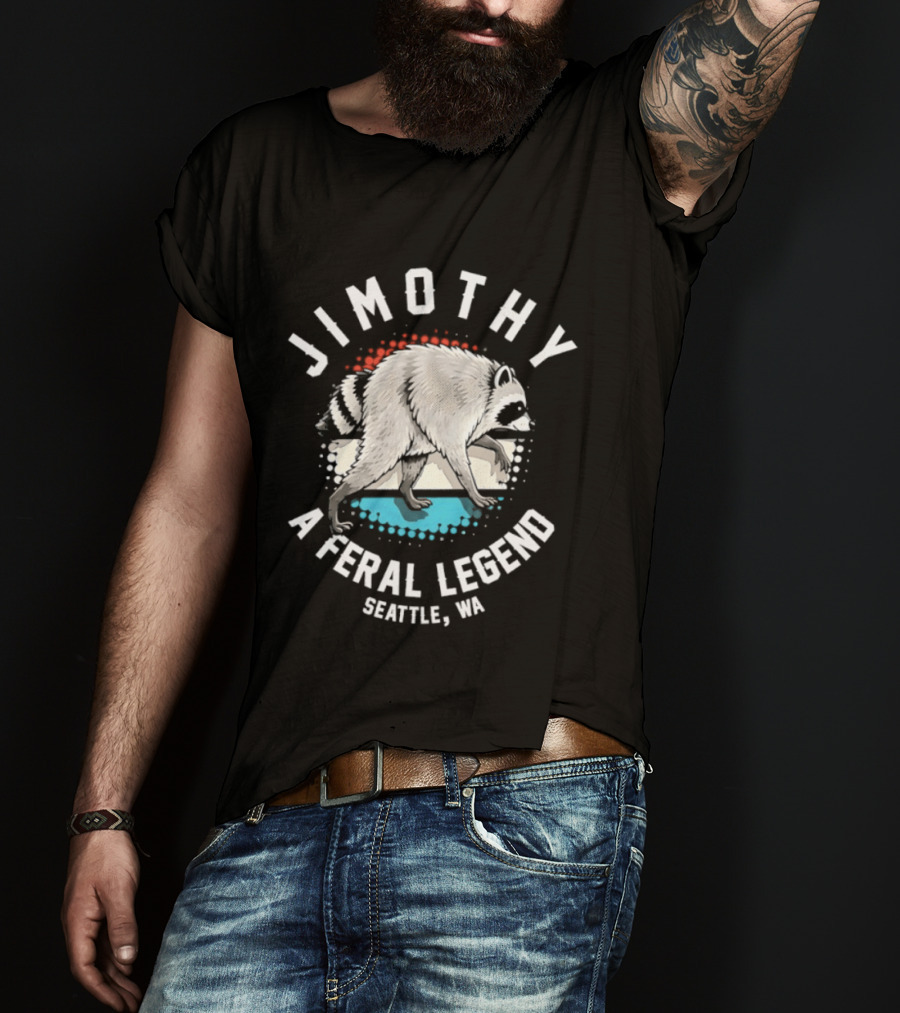 Jimothy Feral Legend Raccoon Seattle WA T-Shirt