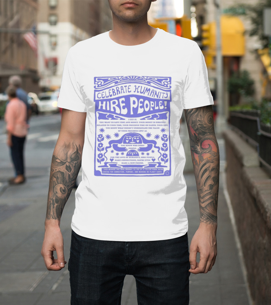 Celebrate Humanity Hire People Embrace Inclusion Diversity Kindness T-Shirt