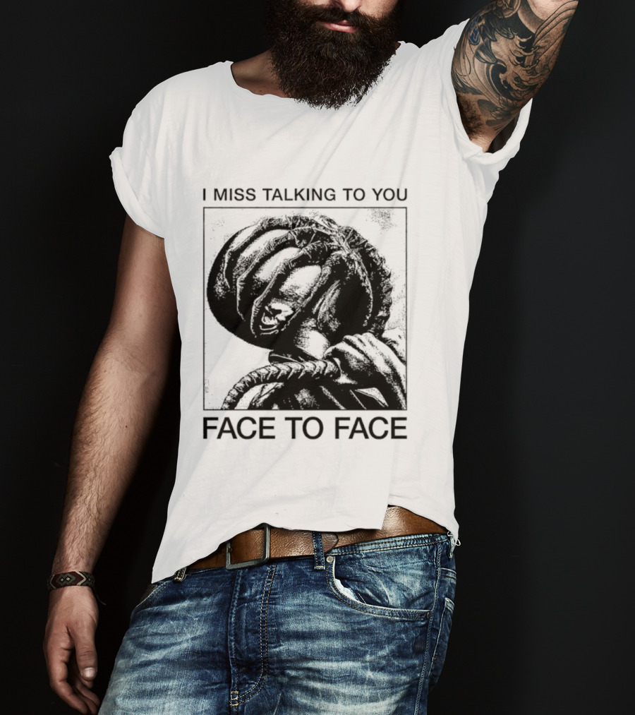 I Miss Talking To You Face To Face Alien T-Shirt