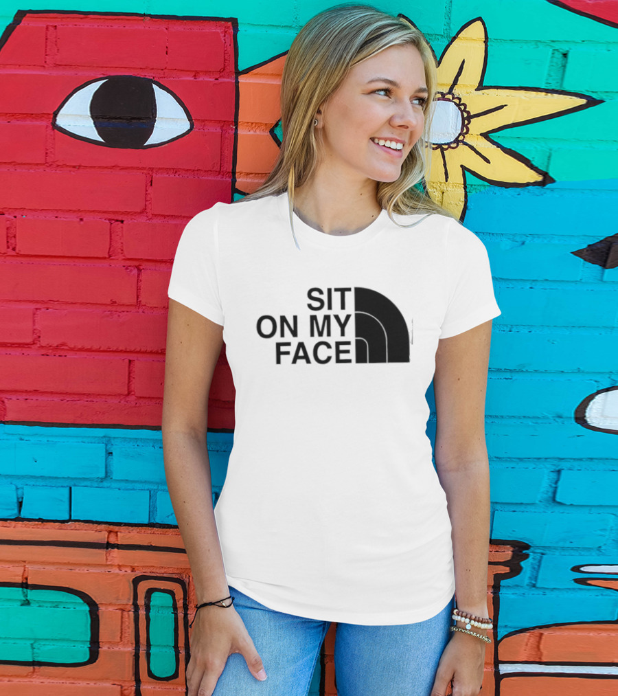 Sit On My Face The North Face T-Shirt
