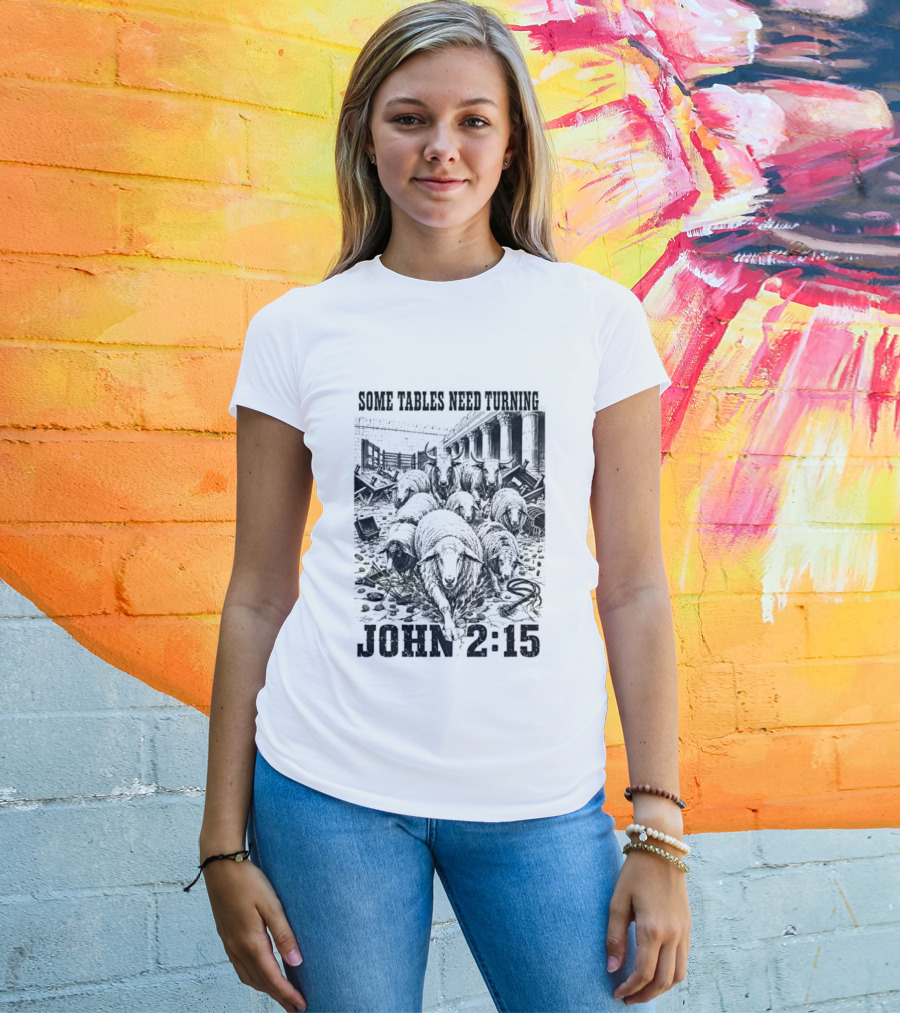 Some Tables Need Turning John 2:15 Biblical Verse Sheep T-Shirt