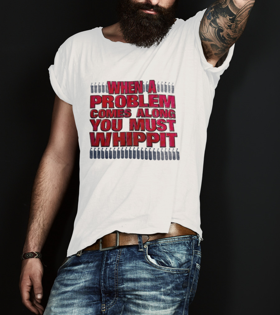 When A Problem Comes Along You Must Whippet Nitrous Oxide T-Shirt