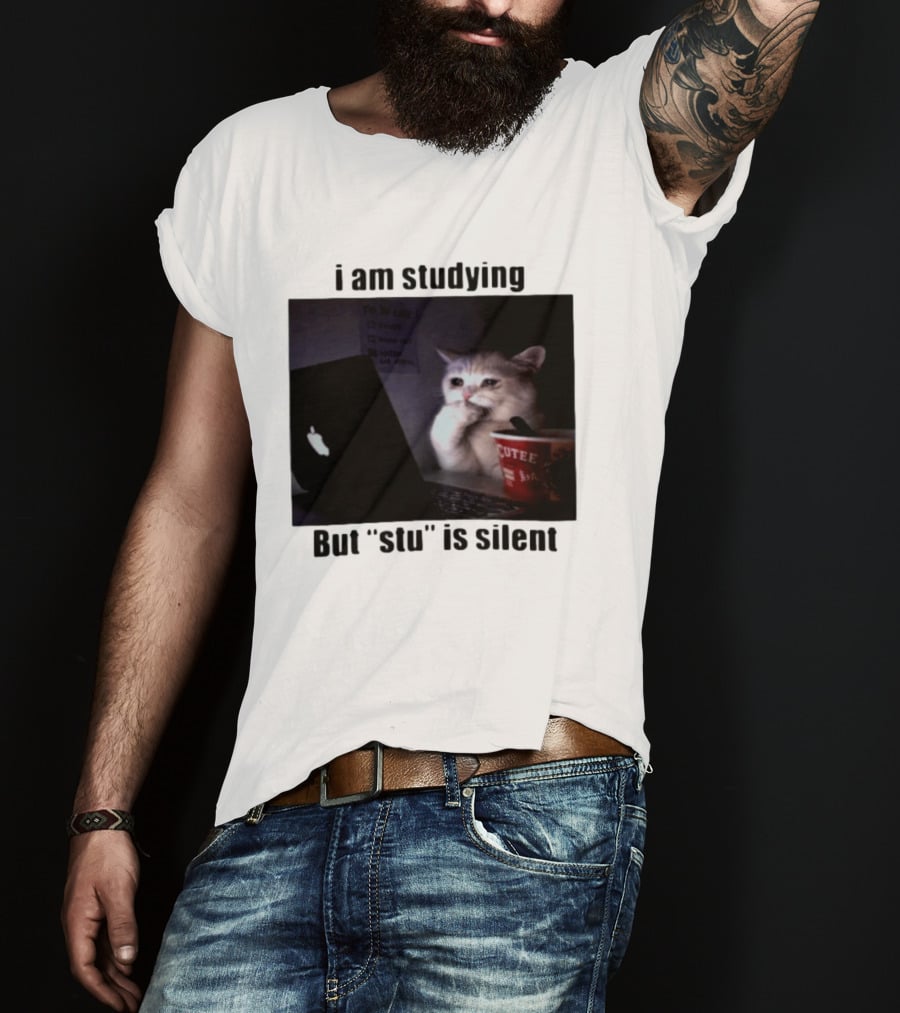 I Am Studying But "stu" Is Silent Sad Cat Meme Laptop Cup T-Shirt