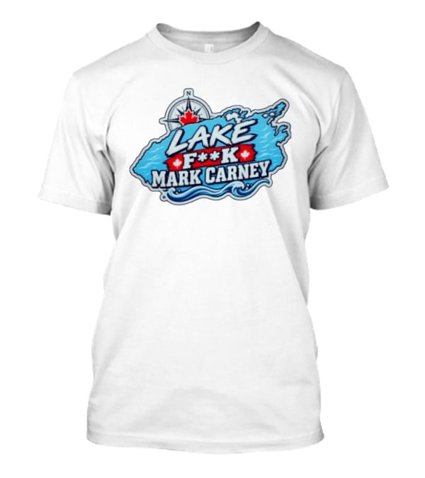 Lake F**k Mark Carney Lake Ontario Compass Maple Leaf T-Shirt