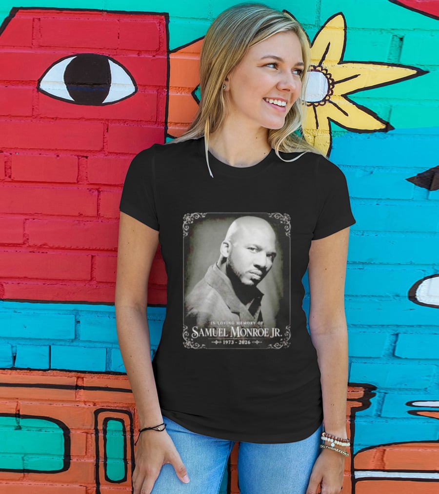 In Loving Memory Of Samuel Monroe Jr 1973 2026 T-Shirt