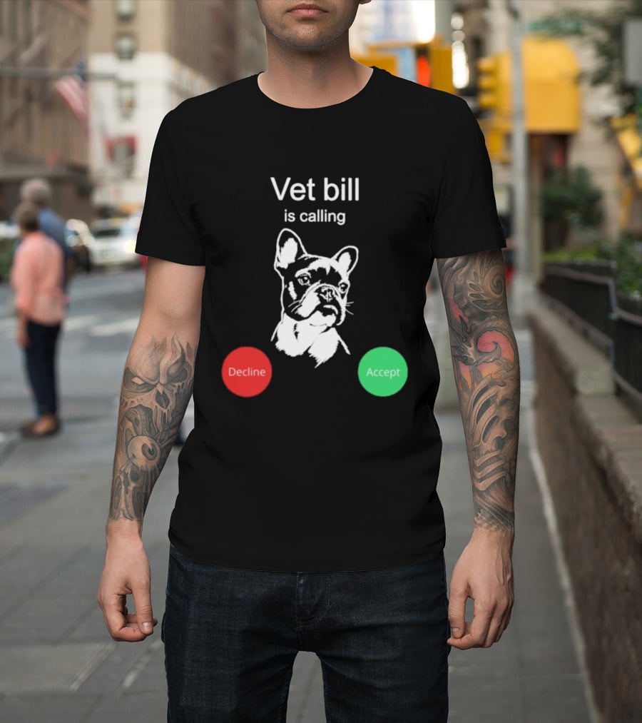 Vet Bill Is Calling Decline Accept Bulldog Sketch T-Shirt
