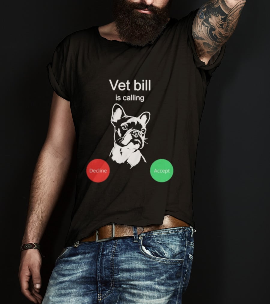 Vet Bill Is Calling Decline Accept Bulldog Sketch T-Shirt