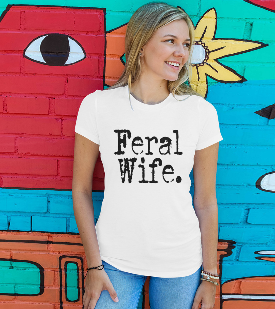 Feral Wife T-Shirt