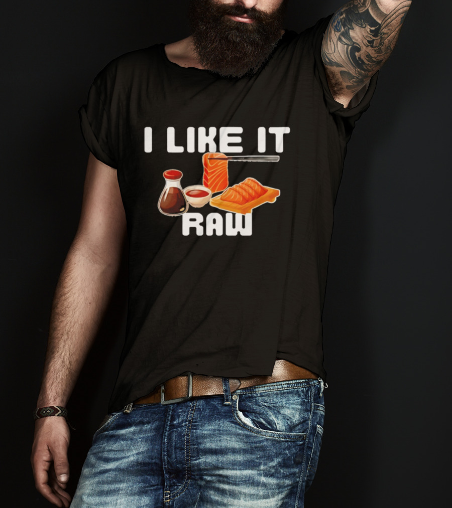 I Like It Raw Sashimi Soy Sauce Sushi Knife T-Shirt