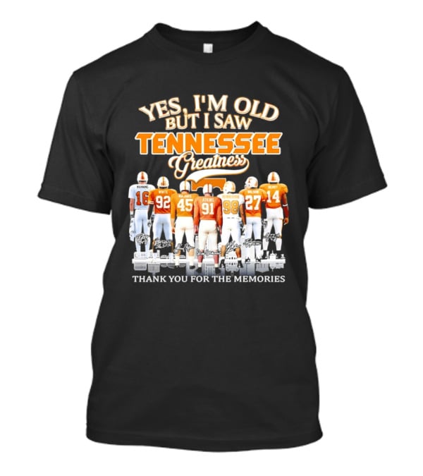 Yes I'm Old But I Saw Tennessee Vols Greatness Thank You For The Memories T-Shirt