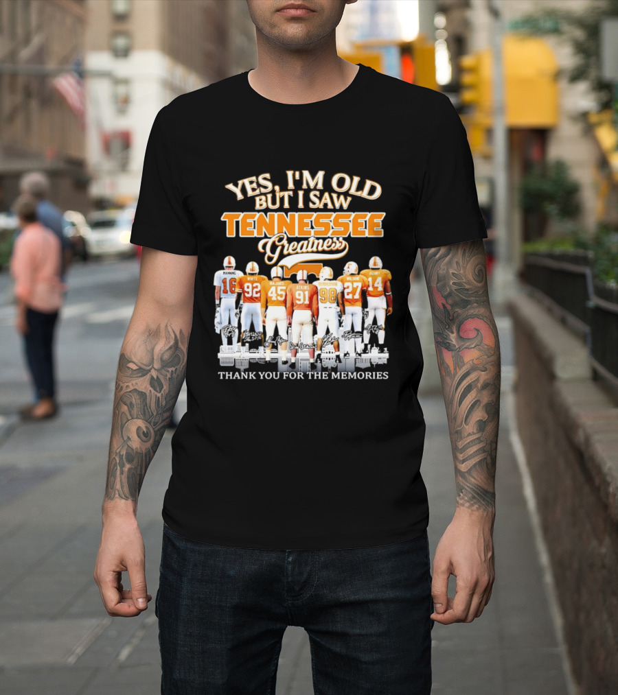 Yes I'm Old But I Saw Tennessee Vols Greatness Thank You For The Memories T-Shirt