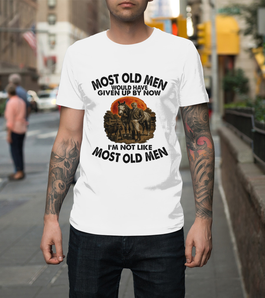 Most Old Men Would Have Given Up By Now I'm Not Like Most Old Men Equestrian Horse Rider Vintage Sunset T-Shirt