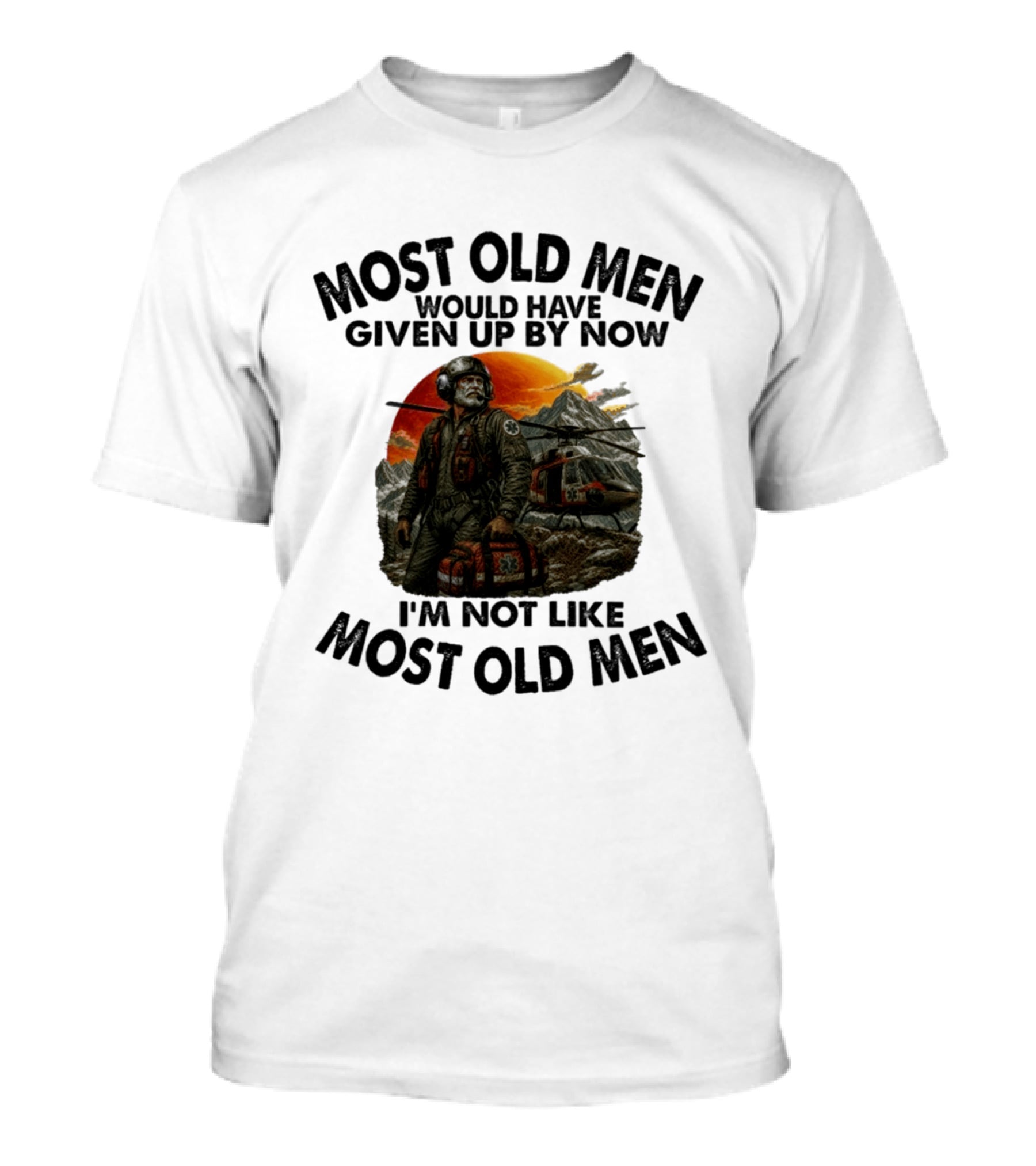 Most Old Men Would Have Given Up By Now Flight Paramedic I'm Not Like Most Old Men Helicopter Sunset Scene T-Shirt