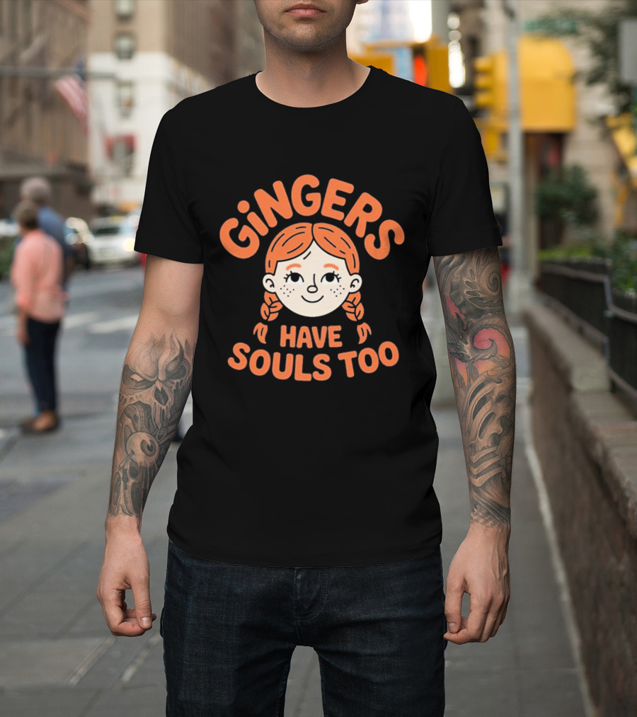 Gingers Have Souls Too Redhead T-Shirt