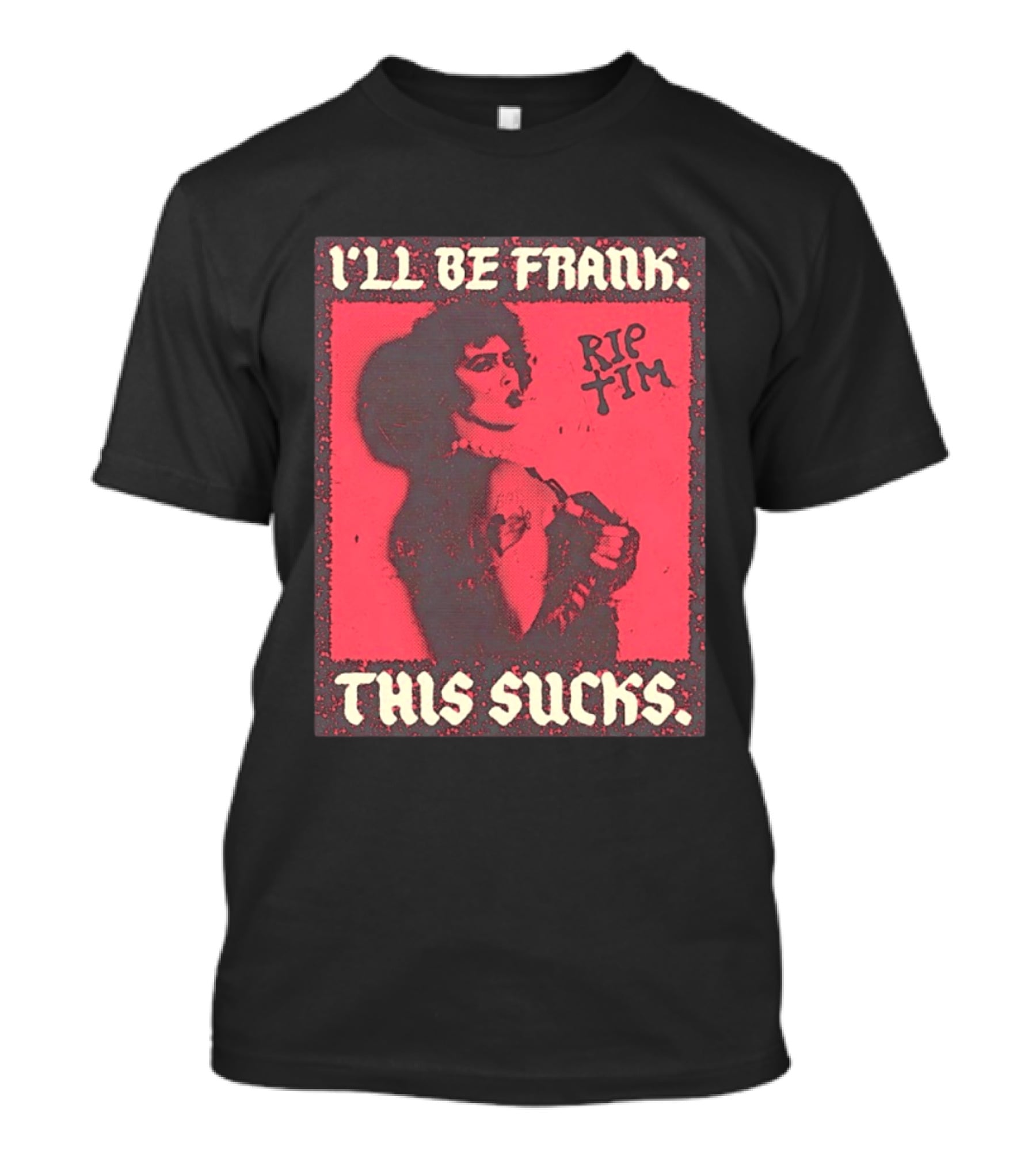 I'll Be Frank Rip Tim This Sucks T-Shirt