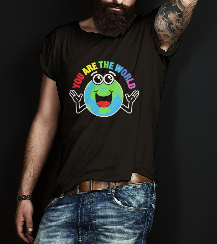 You Are The World Happy Earth Cartoon T-Shirt