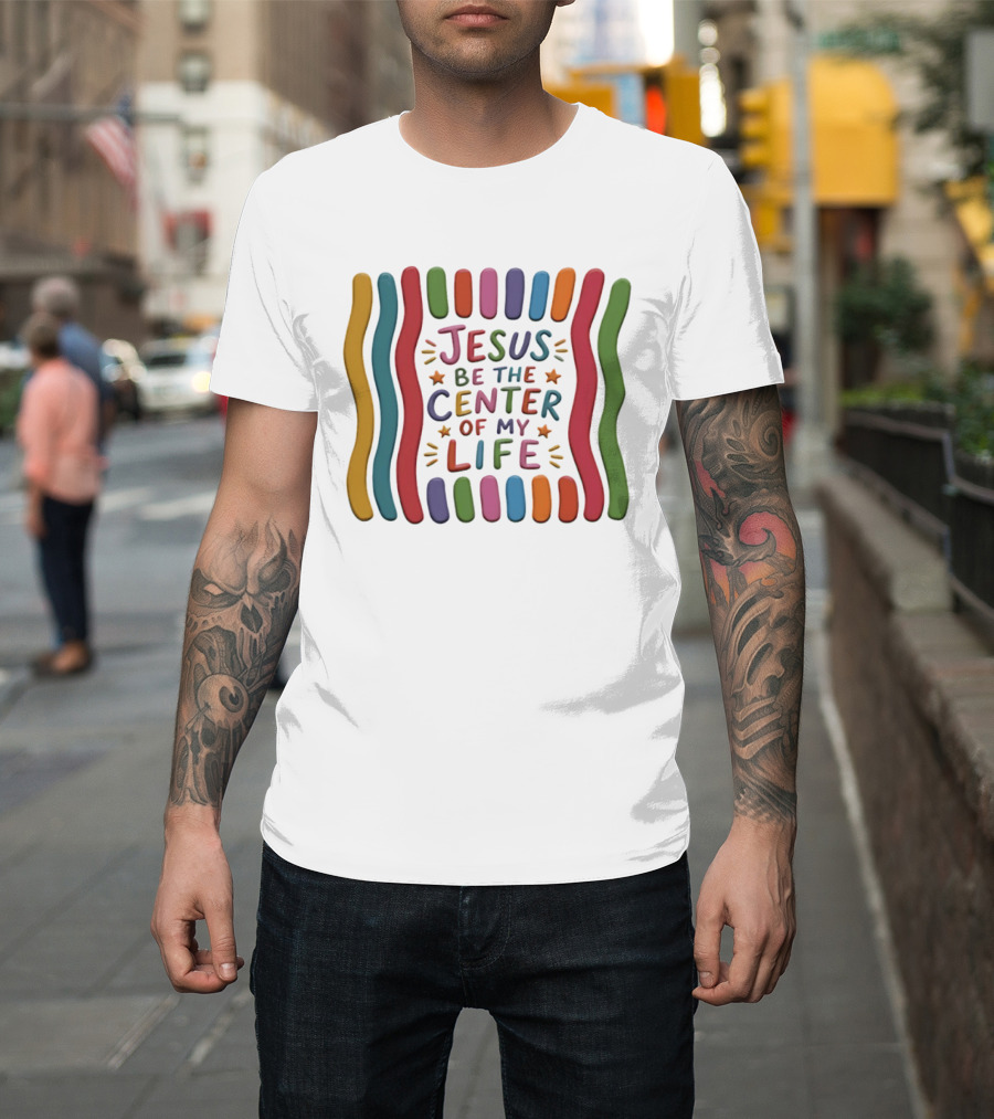 Jesus Be The Center Of My Life Colorful Waves And Stars T-Shirt