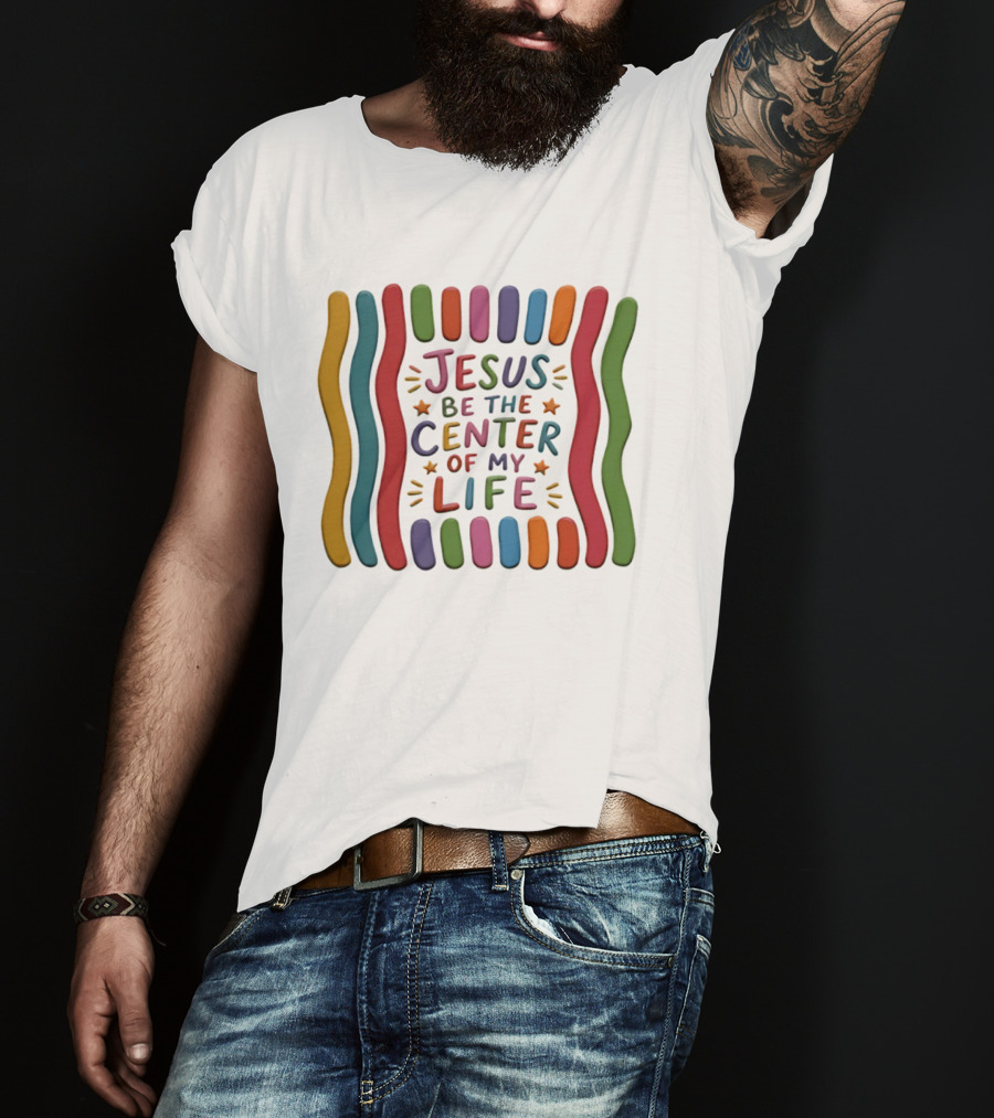 Jesus Be The Center Of My Life Colorful Waves And Stars T-Shirt