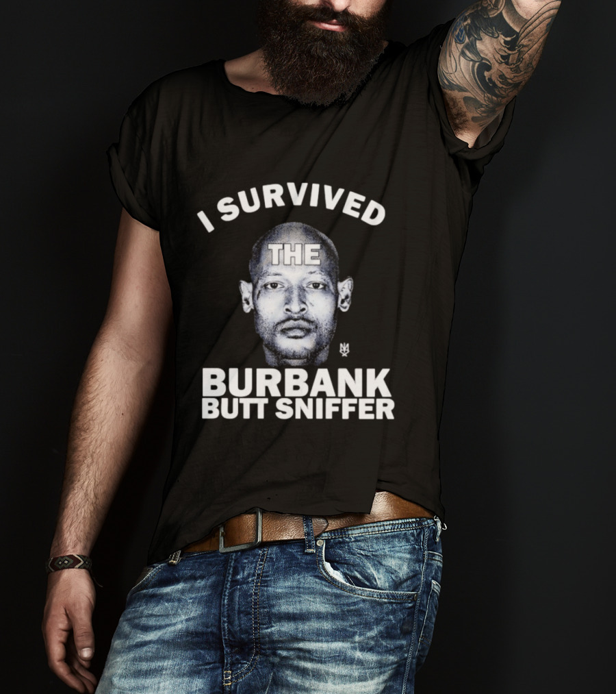 Burbank Butt Sniffer Meme I Survived The Viral Trend T-Shirt