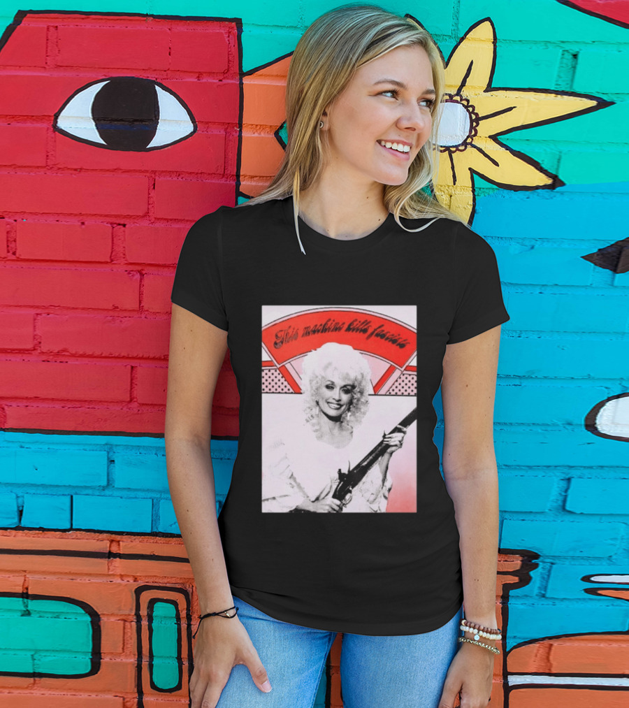 Nice Dolly Parton This Machine Kills Fascists T-Shirt