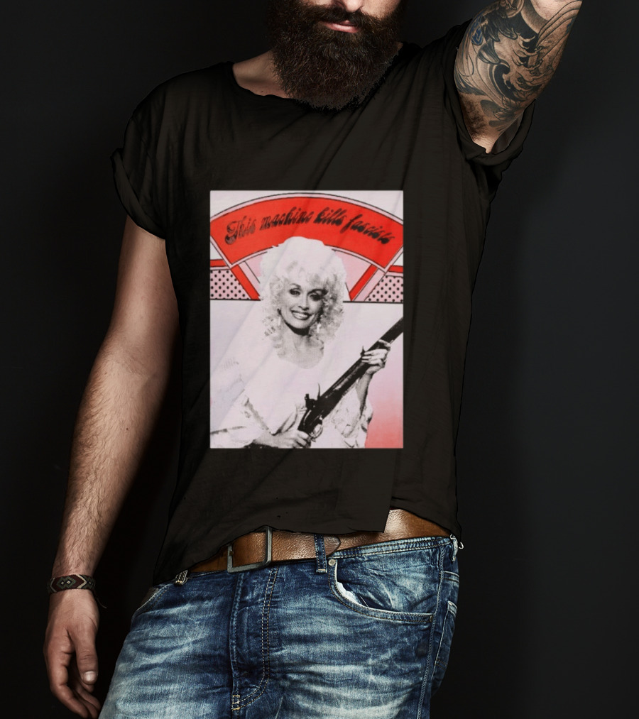 Nice Dolly Parton This Machine Kills Fascists T-Shirt