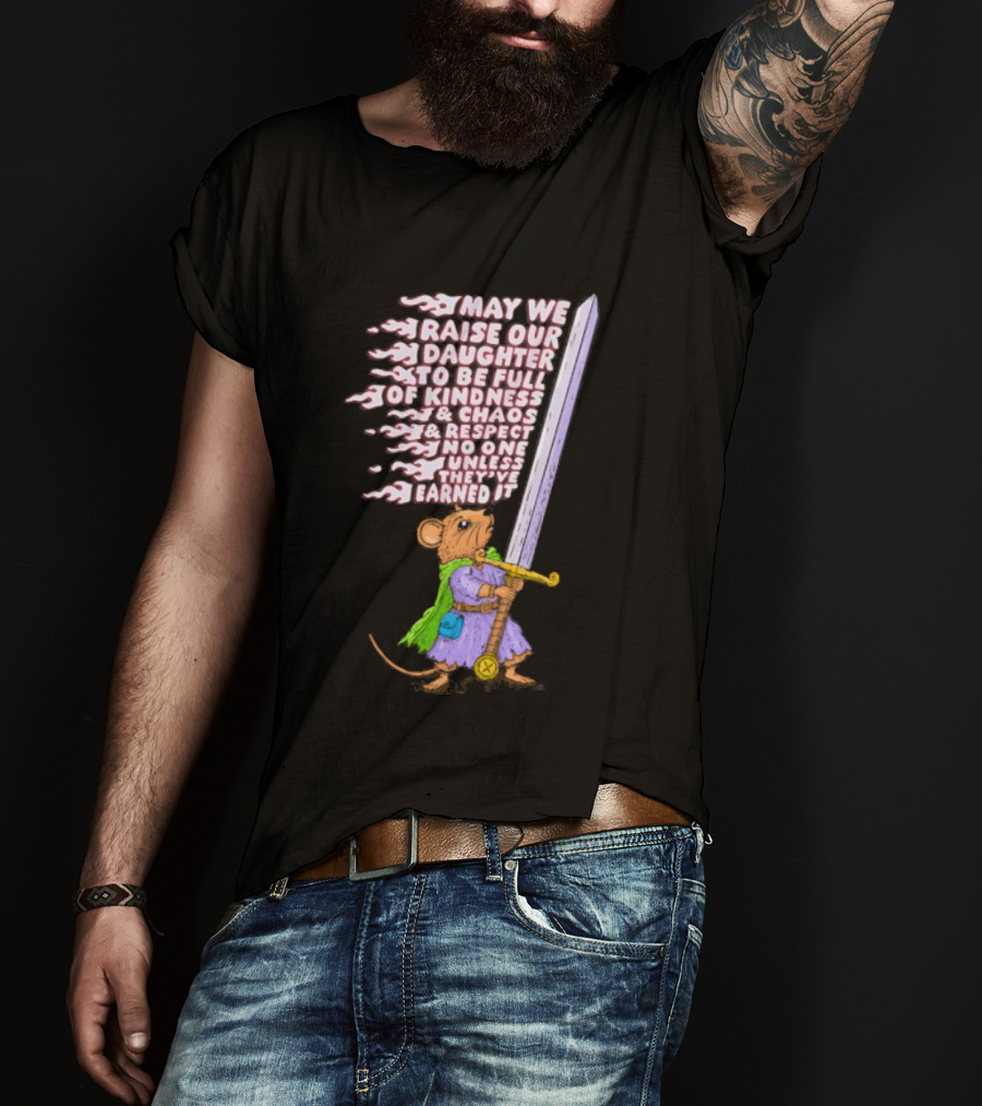 May We Raise Our Daughter To Be Full Of Kindness Chaos And Respect Sword Wielding Mouse T-Shirt