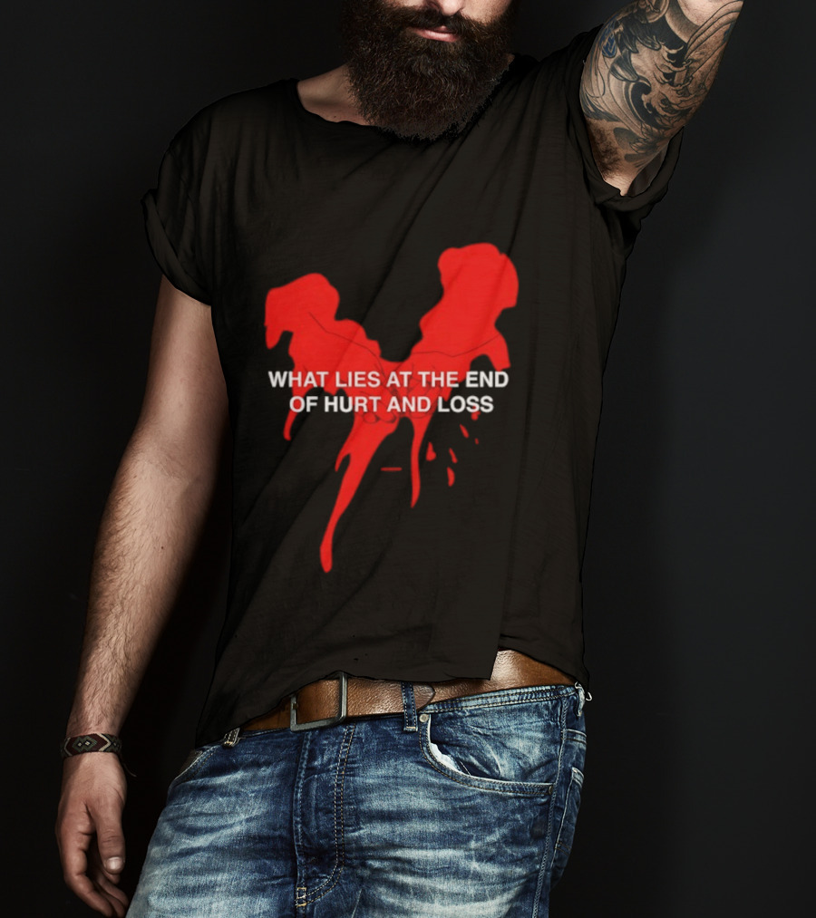What Lies At The End Of Hurt And Loss Red Dripping Heart T-Shirt