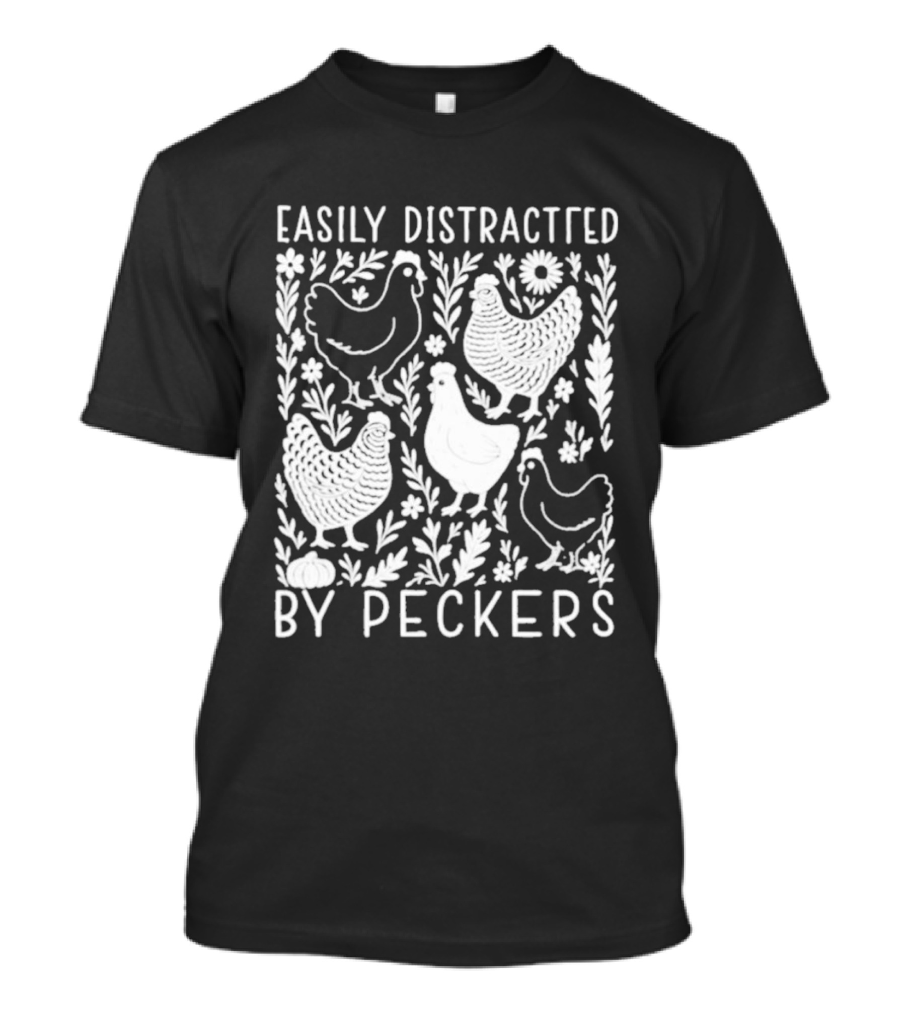 Easily Distracted By Peckers Chicken And Floral T-Shirt