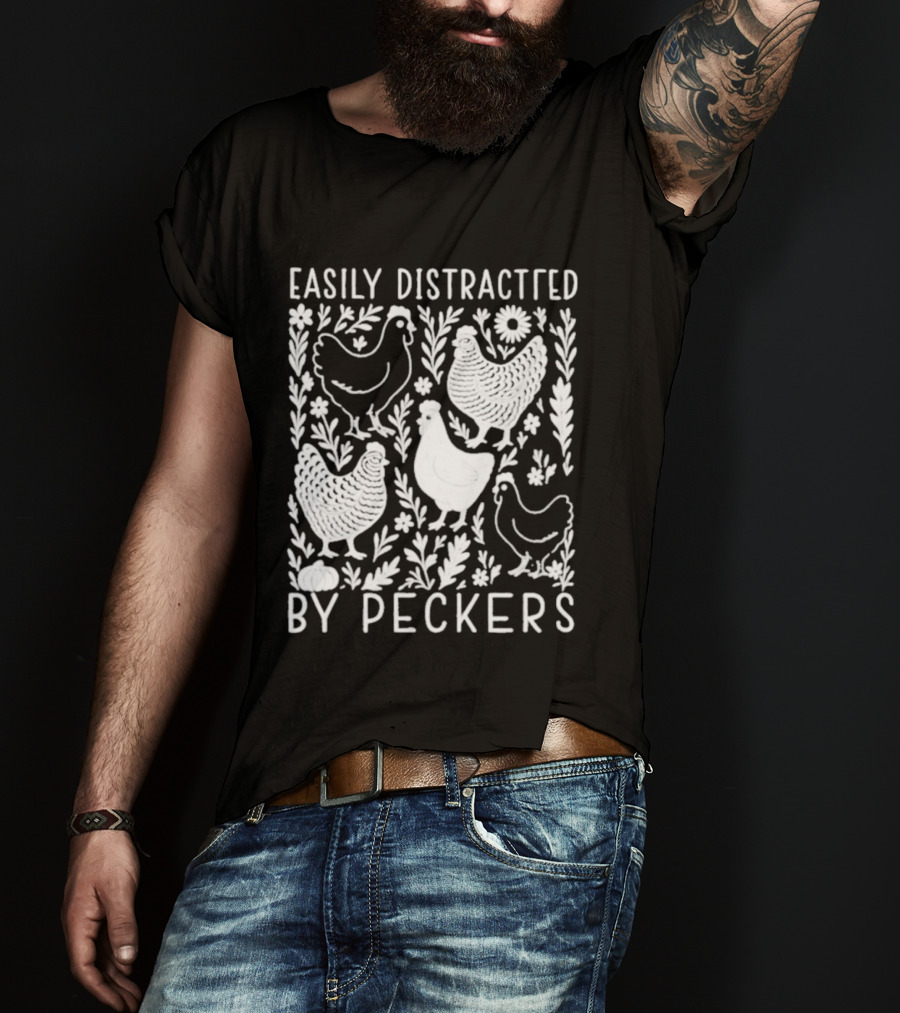 Easily Distracted By Peckers Chicken And Floral T-Shirt