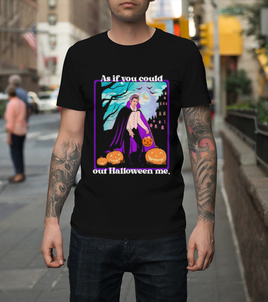 Original As If You Could Out Halloween Me Dracula Pumpkin Scene T-Shirt